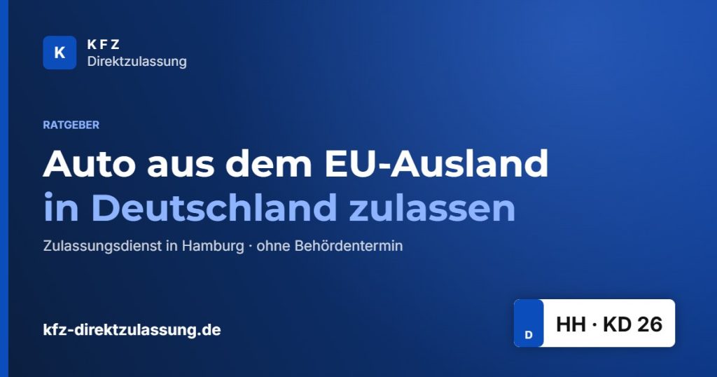 Auto aus dem EU-Ausland in Deutschland zulassen – Ratgeber KFZ Direktzulassung Hamburg