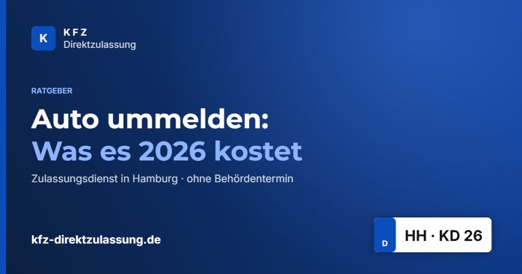 Auto ummelden: Was es 2026 kostet – Ratgeber KFZ Direktzulassung Hamburg