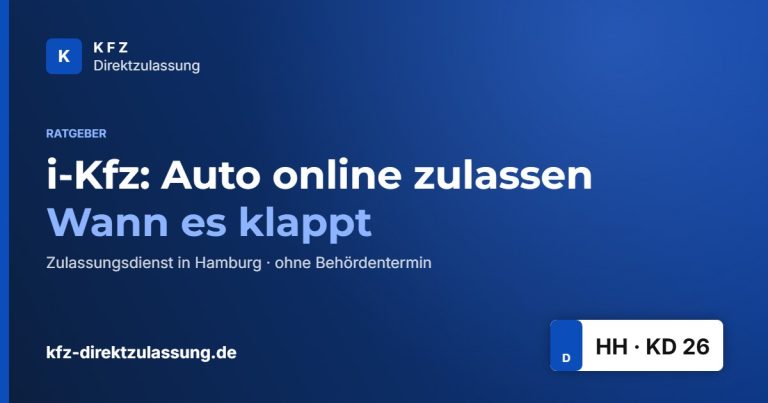 i-Kfz: Auto online zulassen Wann es klappt – Ratgeber KFZ Direktzulassung Hamburg