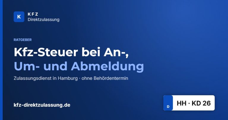 Kfz-Steuer bei An-, Um- und Abmeldung – Ratgeber KFZ Direktzulassung Hamburg