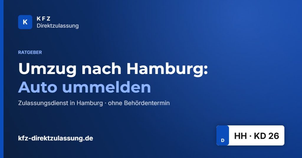 Umzug nach Hamburg: Auto ummelden – Ratgeber KFZ Direktzulassung Hamburg