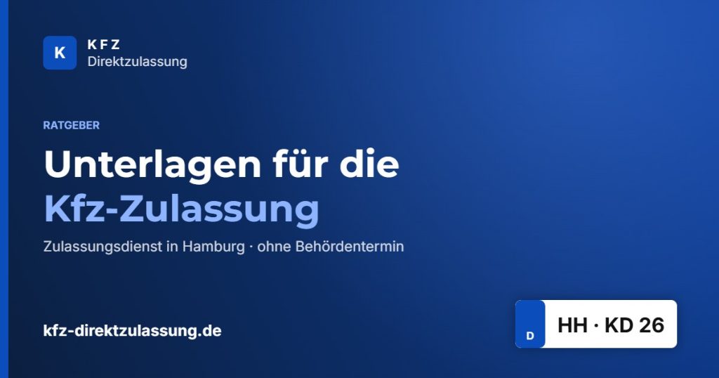 Unterlagen für die Kfz-Zulassung – Ratgeber KFZ Direktzulassung Hamburg
