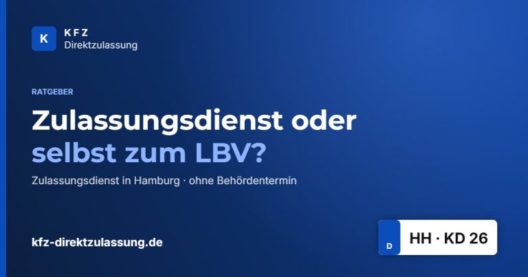 Zulassungsdienst oder selbst zum LBV? – Ratgeber KFZ Direktzulassung Hamburg