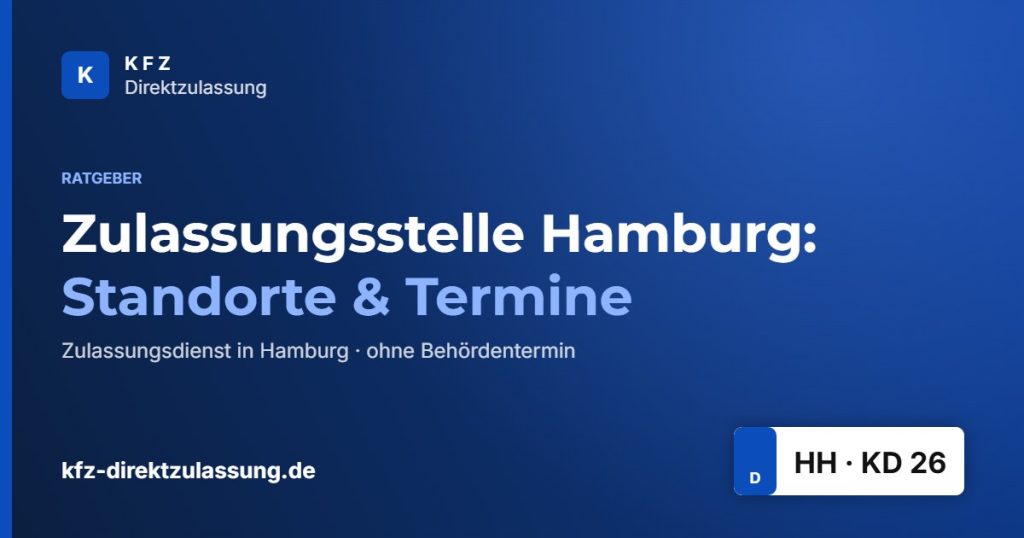 Zulassungsstelle Hamburg: Standorte & Termine – Ratgeber KFZ Direktzulassung Hamburg